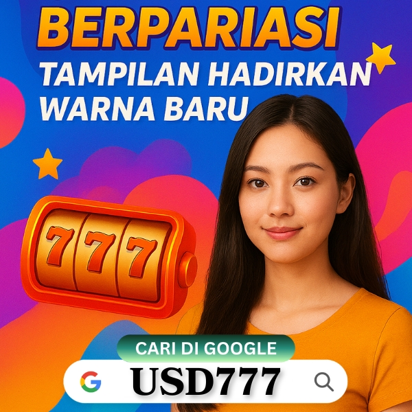 USD777 - GAME SLOT BERPARIASI TAMPILAN HADIRKAN WARNA BARU